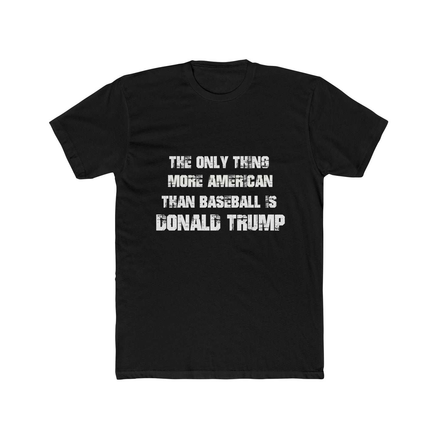 'The Only Thing More American Than Baseball is Donald Trump' Cotton Crew Tee