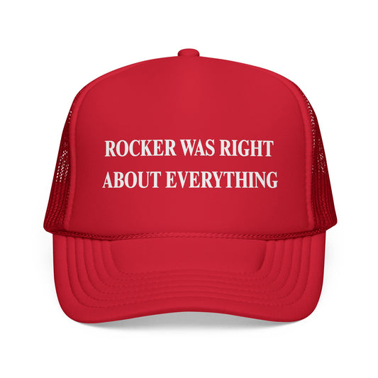 JOHN ROCKER WAS RIGHT ABOUT EVERYTHING TRUCKER HAT